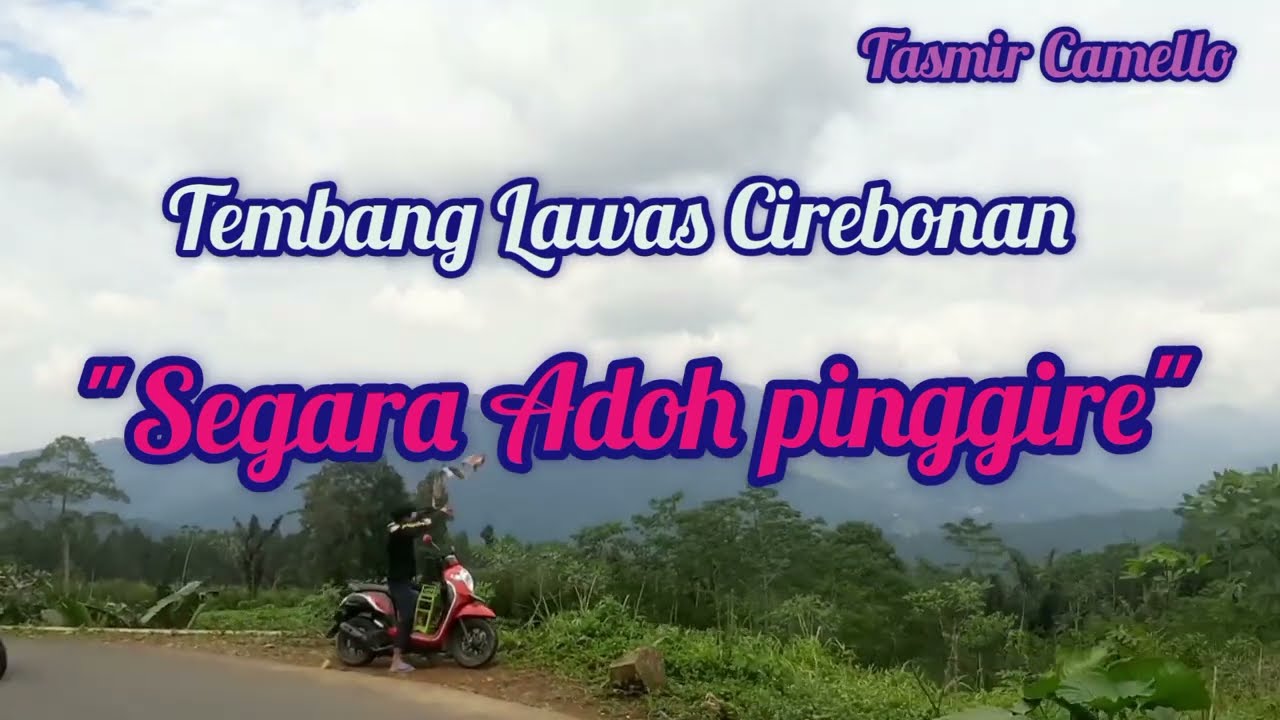 Tembang Lawas Cirebonan, Segara Adoh pinggire, @tasmir camello