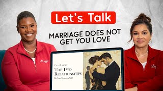"THE TWO RELATIONSHIPS: MARRIAGE DOES NOT GET YOU LOVE"