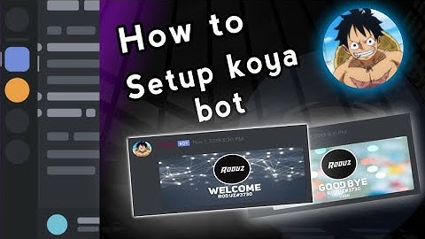 How to setup Koya Bot as the welcomer bot on discord,koya bot welcome command | 2019 on android/ios