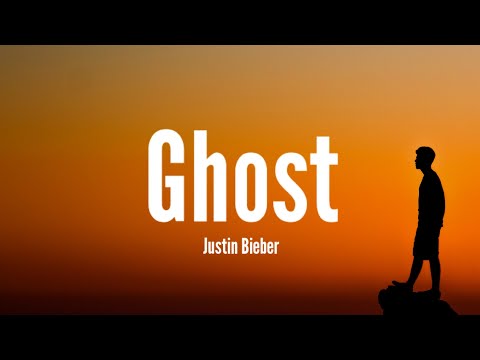 Justin Bieber - Ghost (Lyrics)