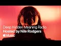Deep Hidden Meaning Radio: Hosted by Nile Rodgers | Apple Music