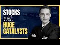Stocks That Have Huge Catalysts Ahead