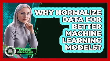 Why Normalize Data For Better Machine Learning Models?