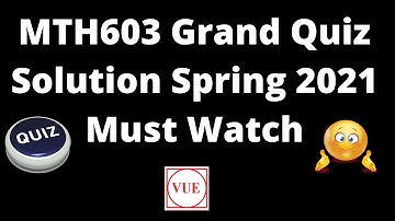 MTH603 Grand Quiz Spring 2021 | Must Watch