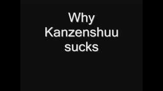 Why Kanzenshuu Sucks