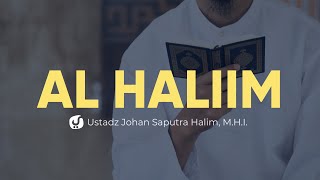 Arti Nama Allah Al Haliim - Ustadz Johan Saputra Halim, M.H.I. - Kajian Kitab Al Asma Al Husna