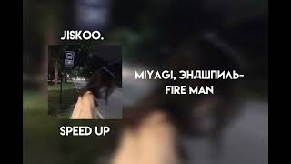 Miyagi, Эндшпиль - Fire Man (speed up)