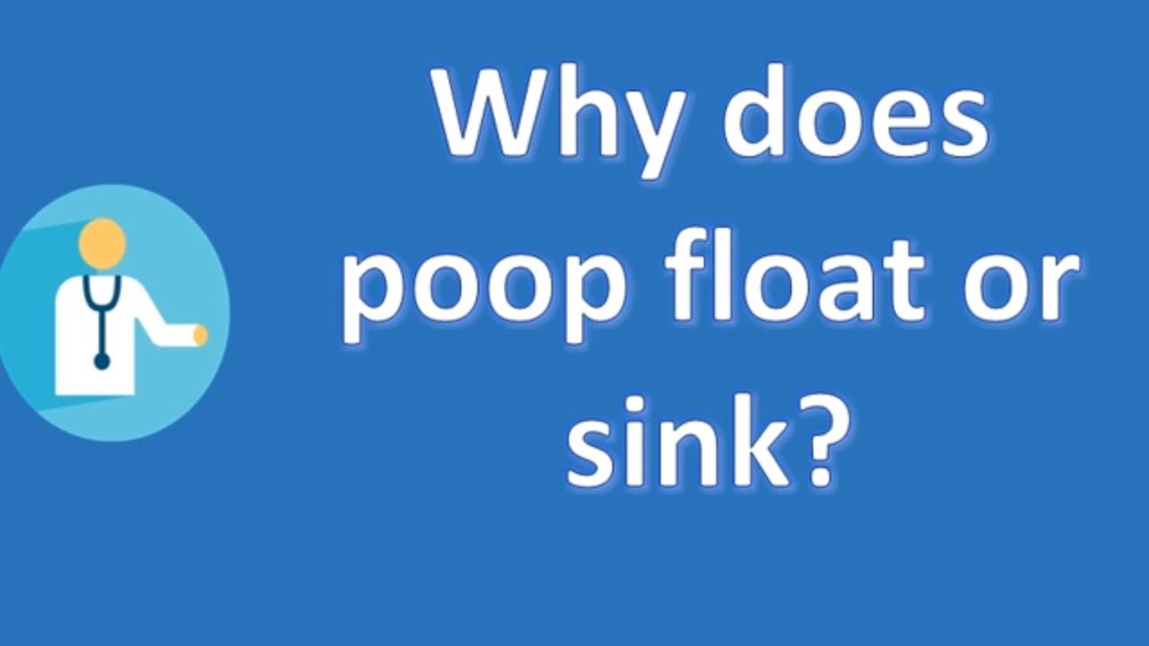 Why Does Poop Float Or Sink Good Health For All Youtube