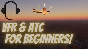 VFR and ATC For Beginners!