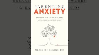 Parenting Anxiety: Interview with Meredith Elkins, PhD