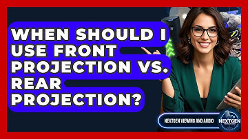 When Should I Use Front Projection Vs. Rear Projection? - NextGen Viewing and Audio
