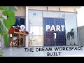 The Workspace Built Part 1(Our Dream Space)