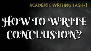 Best way to write conclusion of IELTS academic writing task- 1 || with example