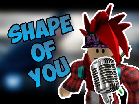 Roblox Singing Shape Of You - lzgctv roblox