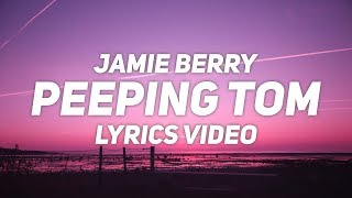 Video thumbnail of "Jamie Berry - Peeping Tom (ft. Rosie Harte) (Lyrics)"