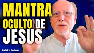 MANTRA OCULTO DE JESUS para as dificuldades de hoje. | Américo Barbosa​⁠