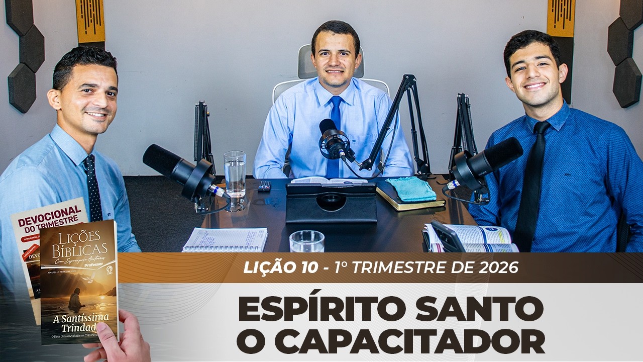 EBD | 10° LIÇÃO: “ESPÍRITO SANTO - O CAPACITADOR” | 1° TRIMESTRE DE 2026