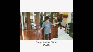 PANTOMIM CITA-CITAKU “POLISI”