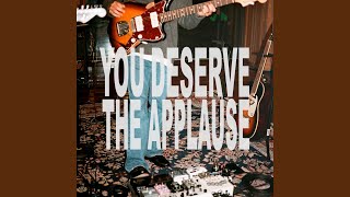 You Deserve The Applause