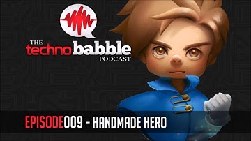 The Technobabble Podcast   Episode 009   Handmade Hero