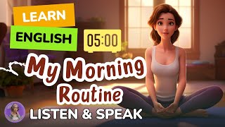 My Morning Routine at 5:00 AM | Improve your English| Practice Listening and Speaking English Skills