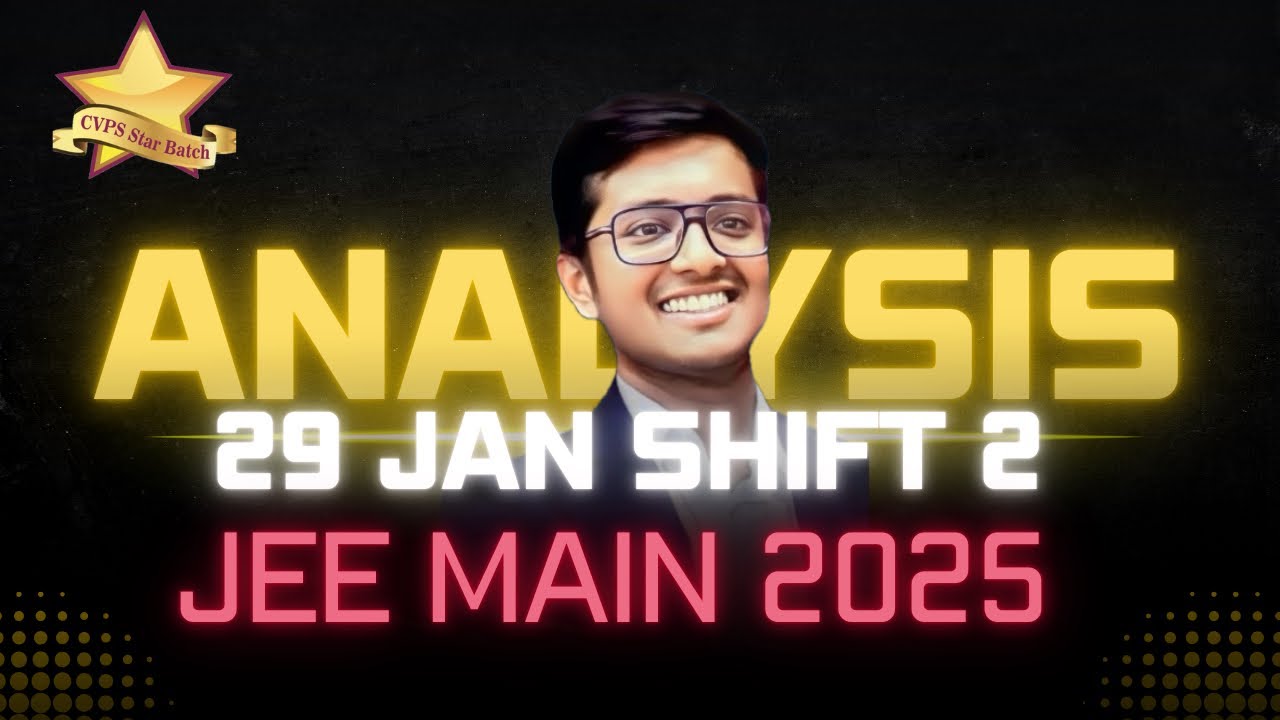 JEE Main 2025 Jan 29 - Shift 2 Quick Analysis by CVPS Meerut - YouTube