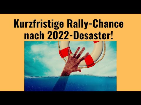 Kurzfristige Rally-Chance nach 2022-Desaster!