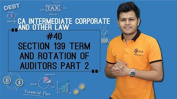 Section 139 Term and Rotation of Auditors Part 2 - Audit and Auditors - CA Intermediate Corporate