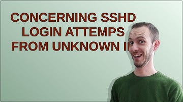 Concerning sshd login attemps from unknown IP