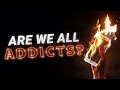 How New Addictions are Destroying Us