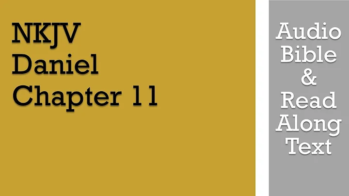 Daniel 11 - NKJV (Audio Bible & Text)