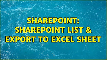 Sharepoint: Sharepoint List & Export to excel sheet