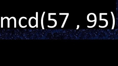 mcd 57 y 95 , maximo comun divisor , mcd(57 , 95) como se halla , ejemplos