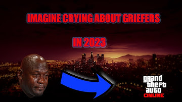 Imagine Crying About Griefers In GTA Online 2023