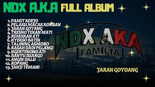 NDX A.K.A FULL ALBUM TERBARU || PAMIT KERJO - PELAKU MACAK KORBAN - JARAN GOYANG