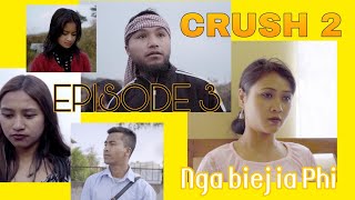 CRUSH 2: Nga Biej Ia Phi : Episode 3