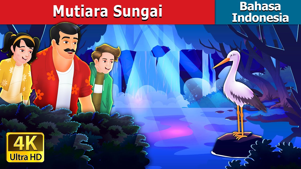 Mutiara  Sungai | The River's Pearls in Indonesian |Dongeng Bahasa Indonesia| 