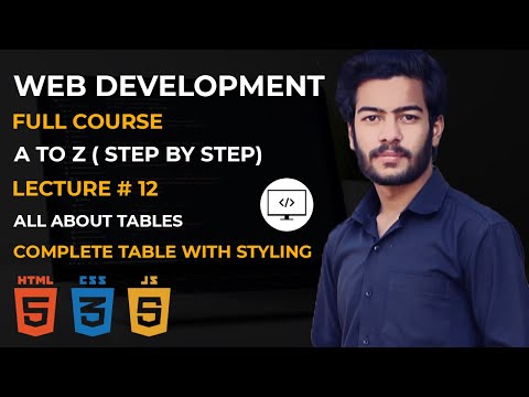 Web Development full course Class no 12 Complete Video on Table, with Styling || Learn from Scratch.