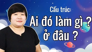 Cấu trúc ngữ pháp: "Ai đó làm gì, Ở đâu ?" trong tiếng Hàn