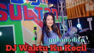 Download lagu DJ Remix Waktu Ku Kecil - Yulianadiva #waktukukecil
