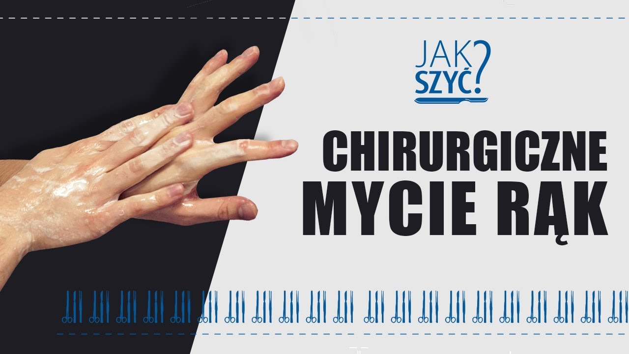 Jak szyć? Seria 2. Odcinek 4. Chirurgiczne mycie rąk