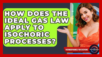 How Does The Ideal Gas Law Apply To Isochoric Processes? - Thermodynamics For Everyone