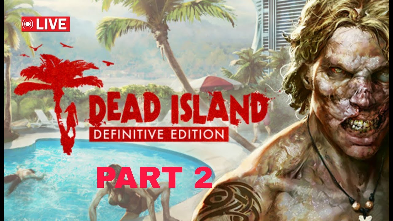 Dead Island Definitive Edition gameplay | PART 2 |🔴LIVE