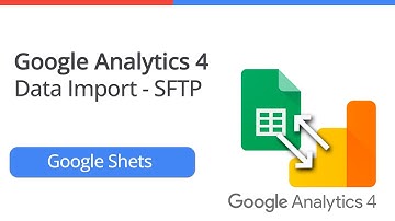 GA4 Data Import (SFTP) - Google Sheets
