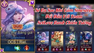 Top1.Sinestrea! ĐỐI ĐẦU TEAM SETLOVE TẠI RANK CHIẾN TƯỚNG SẼ NHƯ THẾ NÀO TẠI MÙA S1-2024