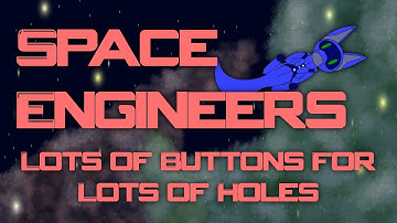 [Mod Review] Space Engineers Ep 142 - Lots of Buttons For Lots of Holes