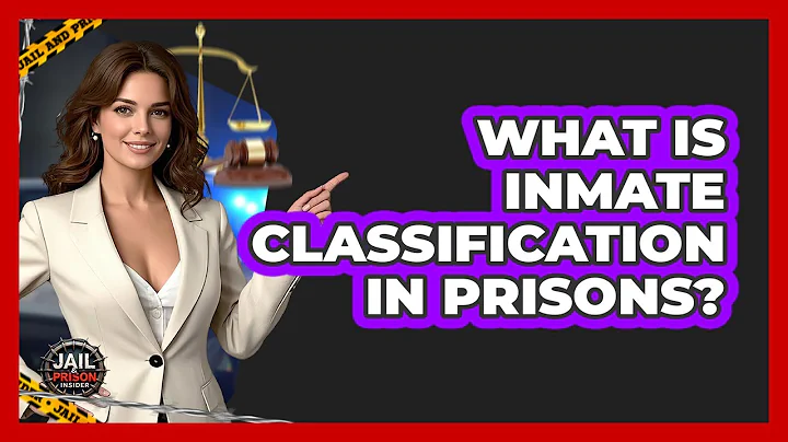 What Is Inmate Classification In Prisons? - Jail & Prison Insider