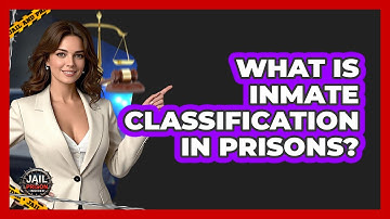 What Is Inmate Classification In Prisons? - Jail & Prison Insider