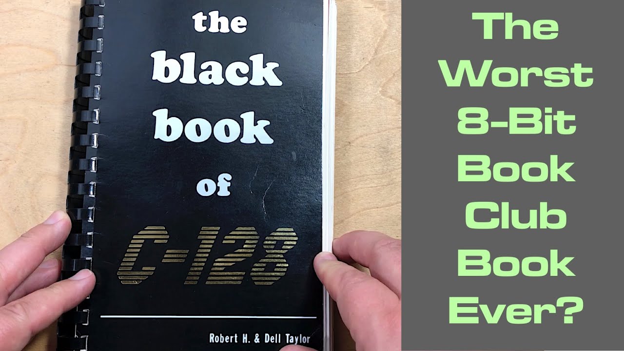 Worst 8-Bit Book Club Book Ever? The Black Book of C-128 - YouTube