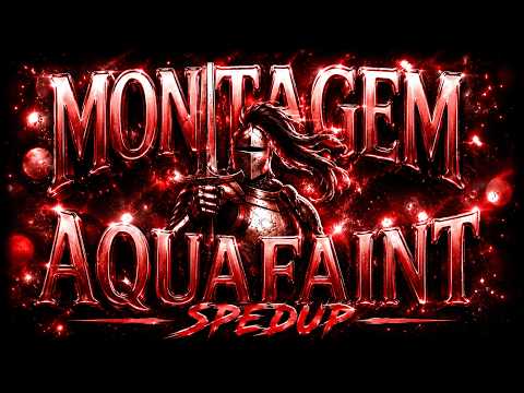 MONTAGEM AQUAFAINT (SPEDUP)